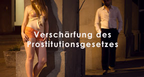 Verschärfung des Prostitutionsgesetzes Verschärfung des Prostitutionsgesetzes